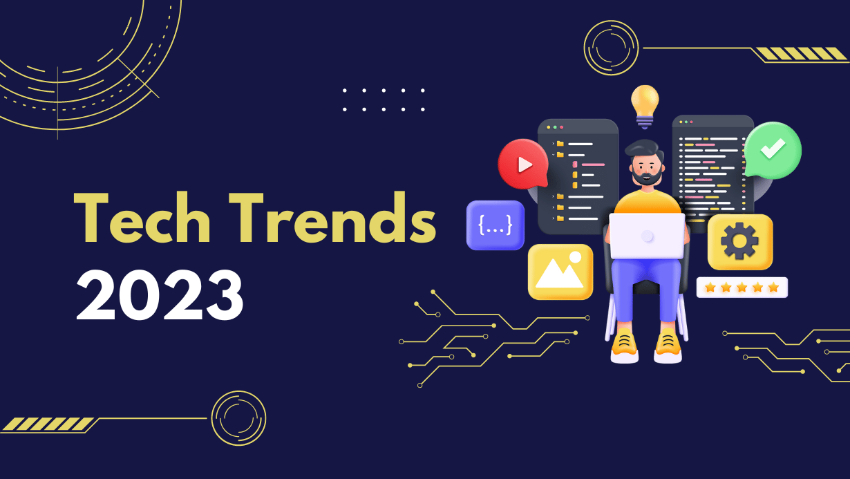 Tech in 2023: Top 10 Trends That Will Shape the Future